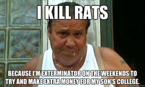 kill rats because im exterminator on the weekends to try - Non Mafia ...