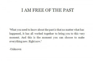 Excellent quote about overcoming the past. This resonated well with my ...