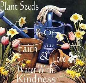 Plant seeds quote via Carol's Country Sunshine on Facebook