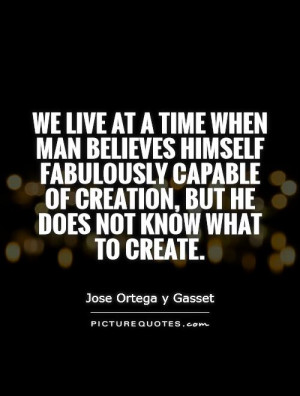 ... of creation, but he does not know what to create. Picture Quote #1