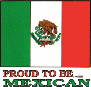 PROUD TO BE MEXICAN