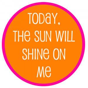 today-the-sun-will-shine-on.jpg