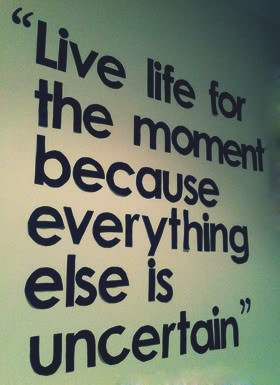Live For The Moment Quotes & Sayings