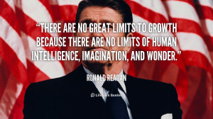 There are no great limits to growth because there are no limits of ...