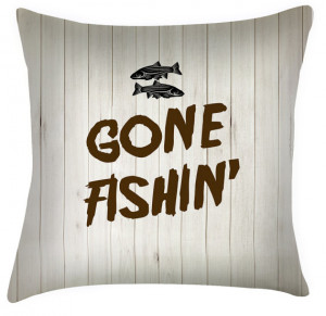 Gone Fishing fathers day quote throw cushion / pillow