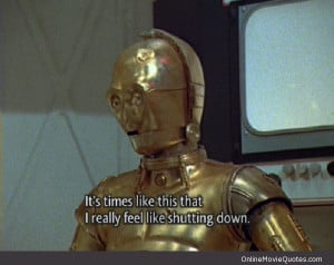 Check out this Stars Wars movie quote from C2PO.