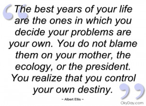 the best years of your life are the ones albert ellis