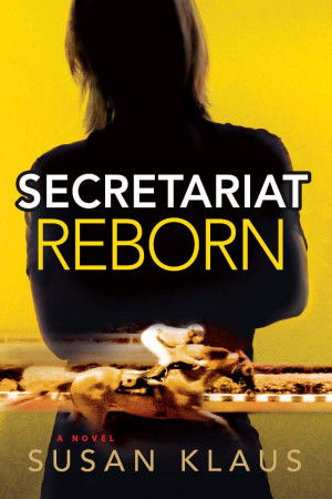 Secretariat Reborn – a 2013 novel about a Secretariat Clone