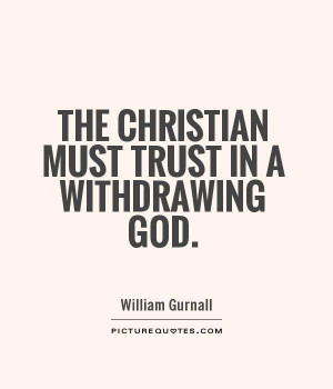 The Christian must trust in a withdrawing God Picture Quote 1