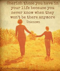 cherish those in your life quote via www katrinamayer com life quotes