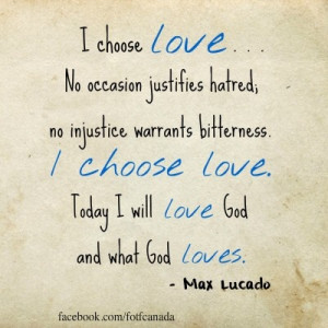 choose love... #MaxLucado