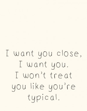 Tegan and Sara- Closer || kinda accurate lyrics. Just saying