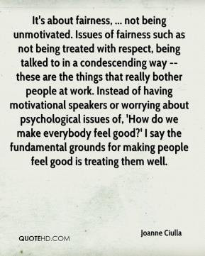, ... not being unmotivated. Issues of fairness such as not being ...