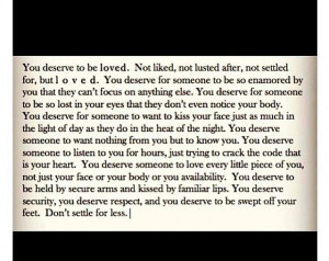 You deserve to be loved & nothing less.