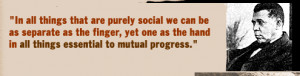 In all things that are purely social we can be as separate as the ...