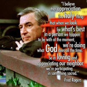 ... would be a much better place if there were more folks like Mr. Rogers