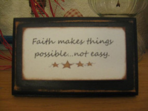 Primitive Country Wood Sign Faith makes things possible. $4.99, via ...