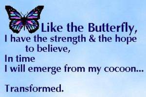 be cocooned before transforming into a butterfly so too must we live ...