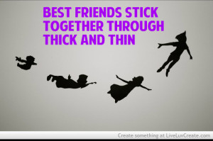 Best Friends Stick Together Through Thick And Thin
