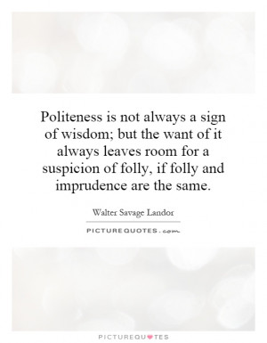 ... of folly, if folly and imprudence are the same. Picture Quote #1