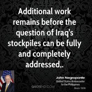 Additional work remains before the question of Iraq's stockpiles can ...