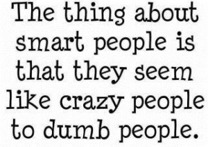 Crazy smart people quotes and sayings popular