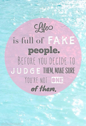 Life is full of fake people