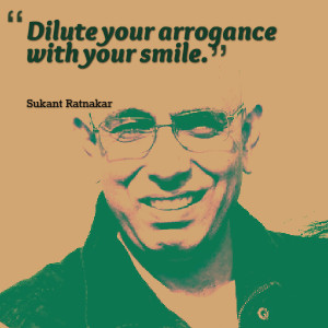 Quotes Picture: dilute your arrogance with your smile