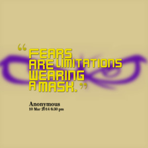 Quotes Picture: fears are limitations wearing a mask