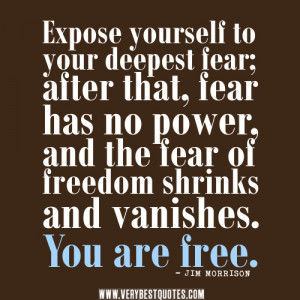 fear quotes, freedom quotes, Expose yourself to your deepest fear ...