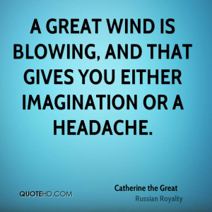 catherine-the-great-royalty-a-great-wind-is-blowing-and-that-gives.jpg