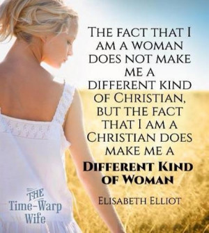 fact that I am a woman does not make me a different kind of Christian ...