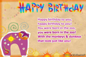 Funny Birthday Quote: Happy birthday to you, happy birthday to you!