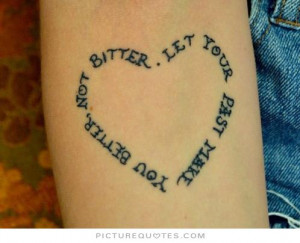 Let your past make you better not bitter Picture Quote #1