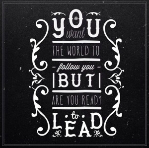 ... the world to follow you but are YOU ready to lead? #leadership #quotes