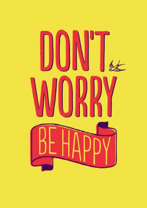 don't worry be happy quotes and phrases