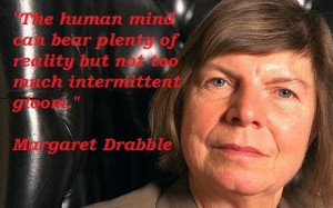 Margaret drabble famous quotes 5