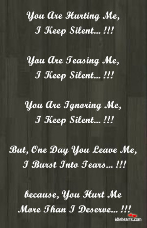 you are hurting me i keep silent you are teasing me i keep silent you ...