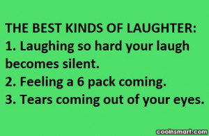 Laughter Quote: The best kinds of laughter: 1. Laughing...