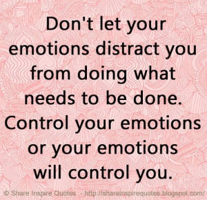 ... control you. | Share Inspire Quotes - Inspiring Quotes | Love Quotes