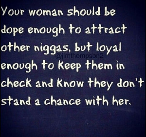 ... In Check And Know They Don't Stand A Chance With Her! ~Ride Or Die