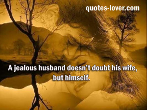 Jealous Husband Doesnt Doubt His Wife But Himself - Doubt Quote