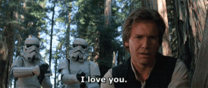Han Solo: I love you.-Princess Leia Organa: I know.