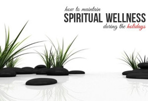 How To Maintain Spiritual Wellness During The Holidays – Strategies ...