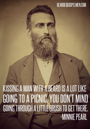 Kissing a man with a beard is a lot like a picnic. You don’t mind ...