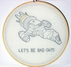 Firefly - Serenity/Lets Be Bad Guys quote embroidery by spike_fan, via ...