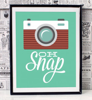 oh snap photography and typography print graphic design quote wall art ...