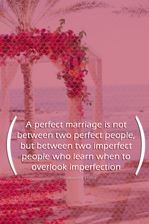 perfect marriage is not between two perfect people but between two ...