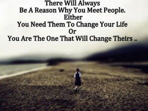 ... You Meet People: Quote About There Will Always Be A Reason Why You