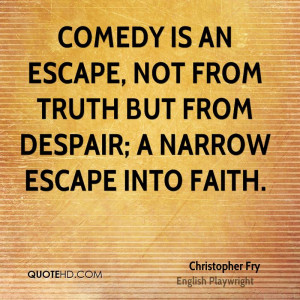 Christopher Fry Faith Quotes